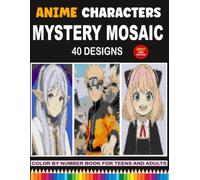 Anime Characters Mystery Mosaic Color by Number: 40 Anime Character Designs with Triangle, Diamond & Glass Mosaics | Fun & Relaxing for Teens & Adults