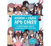 Anime + Chibi Art Class: A Complete Beginner Course in Drawing Manga Cuties + Their Chibis