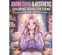 Anime Chill & Aesthetic Coloring Book for Teens: Cozy Cafe, Bedroom & Relaxing Vibes - Cute Anime Pages for Stress Relief and Creativity