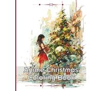 Anime Christmas Coloring Book (Christmas Coloring Books, Trace & Color Books & Christmas Stories)