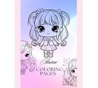 Anime Coloring Book: A Pastel Coloring Adventure for Anime Lovers - 29 Adorable Chibi & Kawaii Characters for Teens, Tweens & Adults