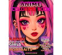 Anime Coloring Book: Adorable Manga Aesthetic Harajuku E-Girl K-Pop Style Fashion Makeup Kawaii Girls Portraits Cute Bold & Easy Pages to Color Single Sided Sheets for All Ages Kids 10-12 Teens Adults