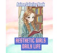 Anime Coloring Book: Aesthetic Girls Daily Life