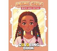 Anime Coloring Book - Black Girls Edition: Perfect Gift for Girls Who Love Japanese-Inspired Art