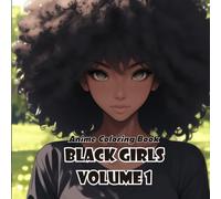 Anime Coloring Book: Black Girls Volume 1 - 40+ Beautiful Anime-Inspired Black Women Designs for Teens and Adults