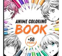 Anime Coloring Book: Eine kreative Reise für Teenager und Erwachsene - Entspanne dich und erwecke atemberaubende Manga-Kunstwerke zum Leben