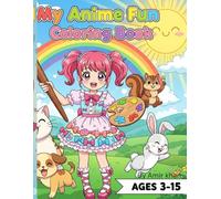 Anime Coloring Book for Kids Fun and Cute Kawaii Anime Characters to Color for Kids Ages 3-15: Fun and Cute Kawaii Anime Characters to Color for Kids ... for Boys and Girls Who Love Japanese Cartoons