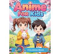 Anime Coloring Book for Kids: Fun Stories and Cute Kawaii Characters - A Perfect Creative Journey for Kids, Toddlers, and Preschoolers, Ideal for Birthdays, Holidays, and Everyday Fun