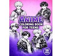 Anime Coloring Book For Teens: 50 Pages Of Japanese Anime And Manga Art Characters and Scenes - Kawaii Characters Coloring Adventure for Teen Girls & Boys
