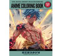 Anime Coloring Book for Teens & Adults - Epic Battle Edition: Over 50 Action-Packed Pages Featuring Original Shonen-Inspired Characters | Fan Art Fantasy Series Vol. 1