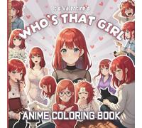 Anime: Coloring Book for Teens, Kids, and Manga Lovers with Cute Girl in Everyday Life: It's Valentine's (Who's That Girl)