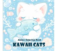 Anime Coloring Book: Kawaii Cats - 40+ Cute and Playful Kitten Designs in Adorable Japanese Style