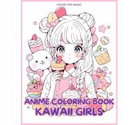 Anime Coloring Book: Kawaii Girls: A Cute Stress-Relief Japanese Comic, Manga Kawaii Coloring Book for Kids, Teens and Adults