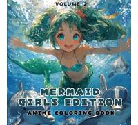 Anime Coloring Book - Mermaid Girls Edition Vol. 2: Beautiful Manga Mermaids to Color for Teens & Adults