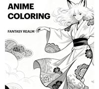 Anime Coloring - Fantasy Realm: Einzigartige Motive zum Ausmalen für Erwachsene, Jugendliche und Kinder - Entspannung und Kreativität mit magischen Charakteren, Manga und floralen Designs.