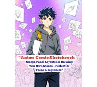 Anime Comic Sketchbook:-: Manga Panel Layouts for Drawing Your Own Stories - Perfect for Teens & Beginners"
