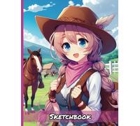 Anime Cowgirl Art Sketchbook: Personal Artist Book for Drawing Sketching Doodling | Kids Teens Adults Appropriate