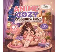 Anime Cozy Coloring Book: Cute Kawaii Girls and Relaxing Cozy Scenes for Teens and Adults | Stress Relief Coloring Pages for Anime Lovers and Cozy ... Pages Featuring Cozy Moments, Self-Care Vibes