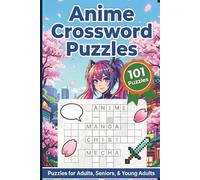 Anime Crossword Puzzles: 101 Large Print Puzzles for Anime Fans | Japanese Culture, Mythology, Food, Martial Arts, Anime Genres & More | Beginner to ... | Brain Teasers | Word Games Activity Book
