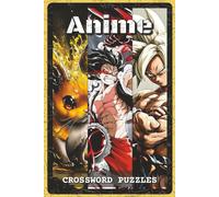 Anime Crossword Puzzles: Crossword Puzzles with Easy to Read about Anime, Manga, Characters and More | 6x9 inches, 120 pages | 60 Puzzles - Gift for Gamers, Anime Fans, Teens, and Adults