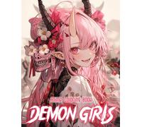 Anime Demon Girls Coloring Book: 50+ Cute And Mysterious Demon Girls In Anime Style For All Ages Who Love Coloring Bold Dark Fantasy
