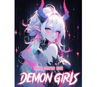 Anime Demon Girls Coloring Book: 50+ Stunning And Sinister Anime Demon Girls For Coloring Lovers Who Enjoy Edgy Dark Art And Relaxation