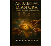ANIME DI UNA DIASPORA: LA GRANDE EPOPEA DEL PANAFRICANISMO