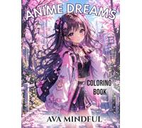 Anime Dreams: A Cute Kawaii Anime Coloring Book for Teens and Adults Featuring Friendship, Music, Bubble Tea, Cute Pets, and Fun Everyday Moments