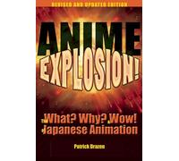 Anime Explosion!: The What? Why? and Wow! of Japanese Animation, Revised and Updated Edition