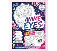 Anime Eyes Coloring Book: 42 Beautiful Manga Boys and Girls to Color Featuring Magical Eyes, Fantasy Portraits, Cute Hairstyles, and Easy-to-Color Relaxing Designs for Teens and Adults