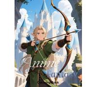 Anime Fantasy Coloring book: A Fantasy Anime Coloring Book Filled with Heroes, Creatures, Quests, and Legendary Worlds
