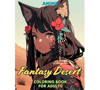 Anime: Fantasy Desert: Coloring Book for Adults: Grayscale Images (Anime Grayscale Coloring Books for Adults)