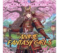 Anime Fantasy Girls: 75 Intricate Japanese-Style Warrior, Samurai, Shrine Maiden & Magical Girl Designs for Relaxation and Stress Relief (Shadow Sakura: Anime Coloring Book Series)