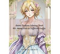Anime Fashion Coloring Book: Fashion Coloring Book: 40 Stylish Outfits to Color for Adult Women and Teen Girls