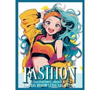 Anime Fashion Coloring Book: Playful Urban Style Collection - Perfect Gift for Tween and Adults, Fashion, and Manga Lovers: Express Your Style and ... Accessories, and Fashion Forward Cuties