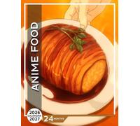 Anime Food Calendar 2026 - 2027: A Culinary Journey Captured in Artistic Photos, Perfect for Planning Your Year and Sharing the Love of Food