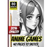 Anime Games: 40 Pages to Sketch: A Sketchbook Inspired by Anime Game Characters - Lightly Printed at 20% Opacity for Tracing, Redrawing, and Creative Practice