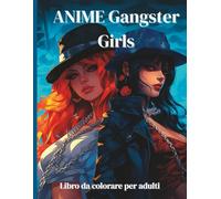 ANIME Gangster Girls - Libro da colorare per adulti: 50 ragazze anime in stile urbano - moda, tatuaggi e personalità da colorare