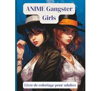 ANIME Gangster Girls - Livre de coloriage pour adultes: 50 personnages féminins puissants en style urbain - looks tendance, tatouages et attitude à colorier