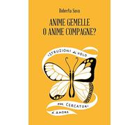 Anime Gemelle o Anime Compagne? Istruzioni di volo per cercatori d'amore (Amuleti)