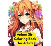 Anime Girl Coloring Book for Adults: Beautiful Kawaii Manga Style Designs for Stress Relief and Relaxation: Fashion and Fantasy Portrait Pages ... Creative Drawing for Beginners and Seniors