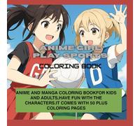 ANIME GIRL PLAYING SPORTS: COLORING BOOK
