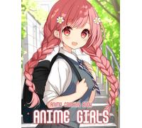 Anime Girls Coloring Book: 50+ Cute And Stylish Anime Girls For Kids Teens And Adults To Relax Color And Enjoy Creative Fun