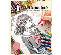 Anime Girls Coloring Book: Cute & Cool Characters for Teens and Adults: A Fun and Relaxing Coloring Book Featuring Anime Girls in Cute and Cool Poses
