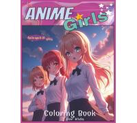 Anime Girls Coloring Book: For kids and Girls Ages 6-10 with 40+ Kawaii Anime Coloring Pages Includes Bonus Sketch Pages for Drawing and Bonus Word Search