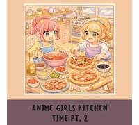 ANIME GIRLS KITCHEN TIME PT. 2: ENJOY THE ANIME GIRLS' ADVENTURE IN THE KITCHEN