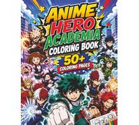 Anime Hero Academia Coloring Book: 50+ Beautiful and Unique Coloring Pages | Perfect Gift for Kids Ages 6-12, Boys, and Teens