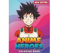 Anime Heroes Coloring Book: Over 55 Cool Character Designs Inspired by Japanese Style - A Fun Gift for Kids and Teens