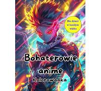 Anime Heroes - Kolorowanka dla dzieci w każdym wieku: Zabawa i ekscytujące przygody z bohaterami w stylu anime | Pobudza wyobraźnię, kreatywność i zainteresowanie kulturą japońską