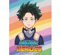 Anime Heroes: Relaxing and Fun Coloring Book for Fans of Japanese-Inspired Adventures - Perfect for Kids & Teens